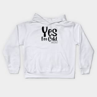 Yes I'm Cold Kids Hoodie